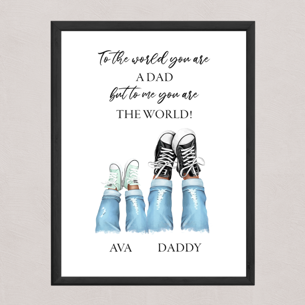 To The World You Are A Dad, But To Me You Are The World